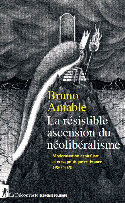 Mehdi Arfaoui on X: À paraître le 14 octobre aux @Ed_LaDecouverte : La  résistible ascension du néolibéralisme. Modernisation capitaliste et crise  politique en France (1980-2020) par @Bruno_Amable   / X