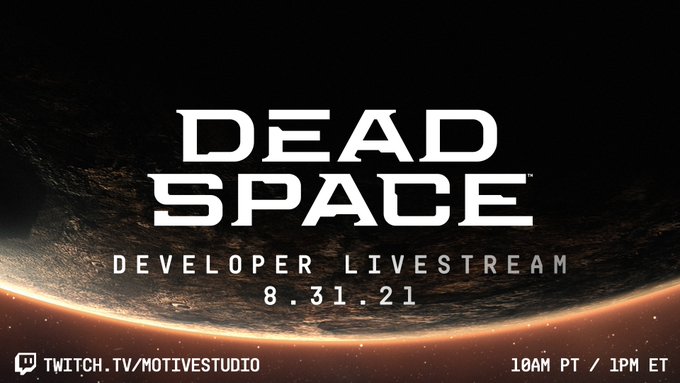 Tune-in to the Dead Space Developer
Livestream on August 31, 2021 at 10am PT / 1pm ET on
twitch.tv/motivestudio.