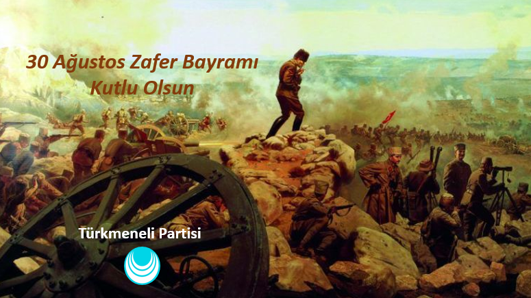 TurkmeneliParti's tweet photo. Türkmeneli Partisi olarak aziz Türk milletinin ve Türk Devletinin 30 Ağustos Bayramı’nı en içten dileklerimizle kutluyor, zaferlerle dolu nice yıllar niyaz ediyoruz. Bu vesileyle 30 Ağustos 1922'de Dumlupınar'da Atatürk'ün başkumandanlığında zaferle sonuçlanan bu kutlu + https://t.co/bRf0UXUsSe