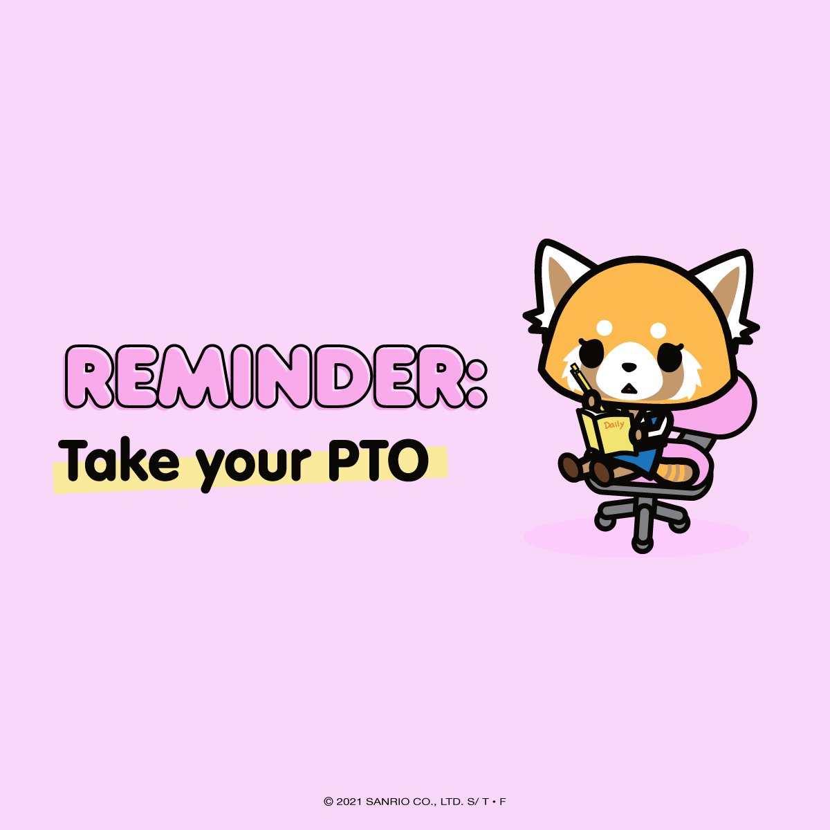 aggretsuko's tweet image. Friendly reminder to use your PTO 🗓️ Tag a co-worker!