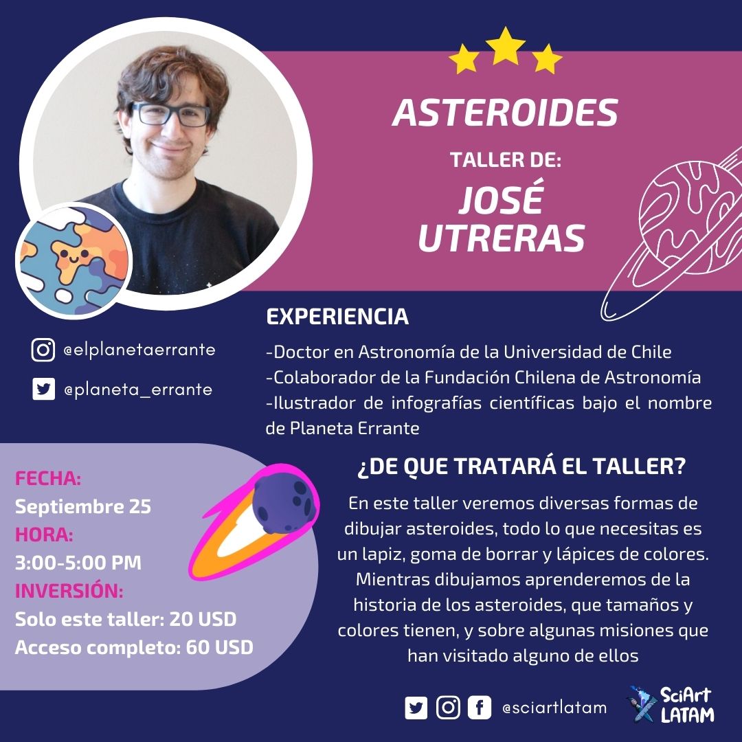 #AstroArtFest
Esta semana presentamos a José Utreras, nuestro instructor del taller "Asteroides"
¿De qué trata el taller?
Aprenderemos a dibujar asteroides mientras José nos explica fascinantes datos sobre estos cuerpos celestes!

Inscríbete:
sciartlatam.com/inscripciones