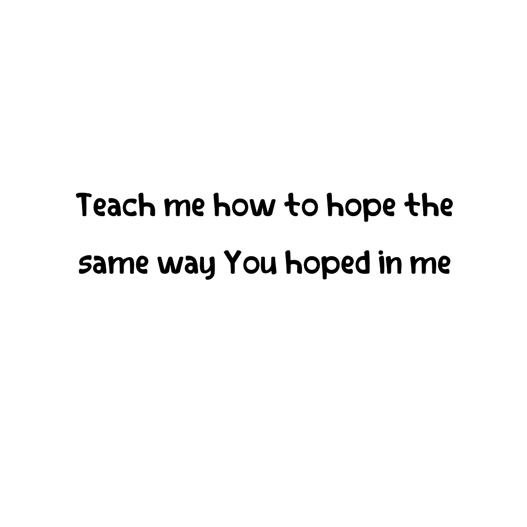 HowieBrynt's tweet photo. Teach me how to hope the same way You hoped in me. https://t.co/5Cfgd4flo7