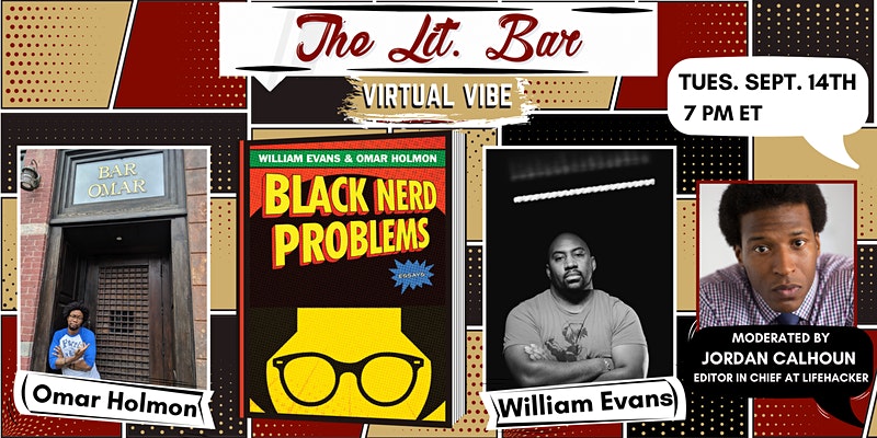 Tickets are now available for the Black Nerd Problems virtual book release at @thelitbar on Sept 14th @ 7pm EST with authors @willevanswrites + @OmarHolmon and Moderator @JordanMCalhoun (bit.ly/2Y9N4iW)