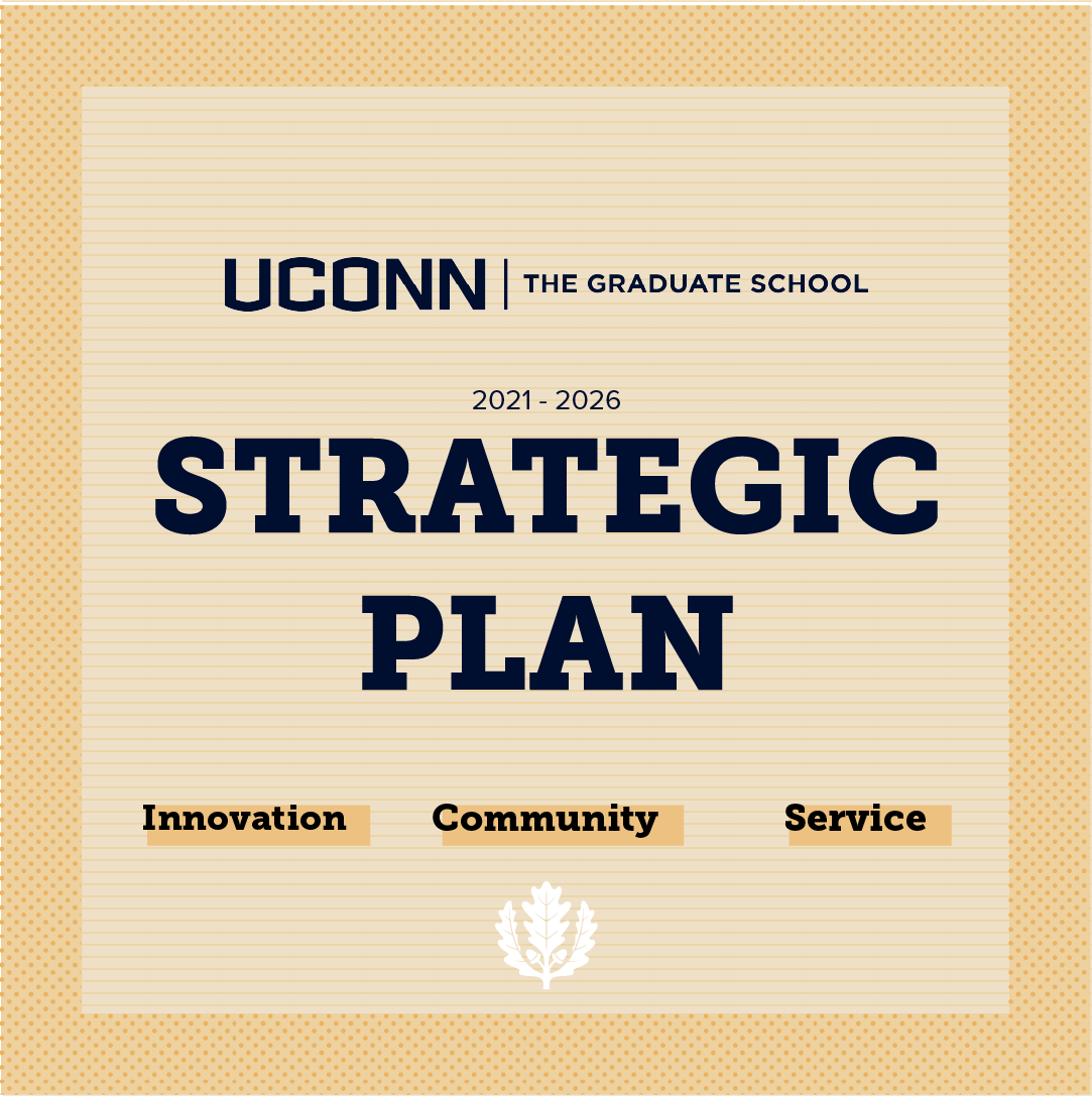 Our strategic plan introduces the vision to which The Graduate School aspires, and it describes our mission as a set of activities grouped within three broad themes—innovation, community, and service—that will guide our work through 2026. Learn more: grad.uconn.edu/strategic-plan/