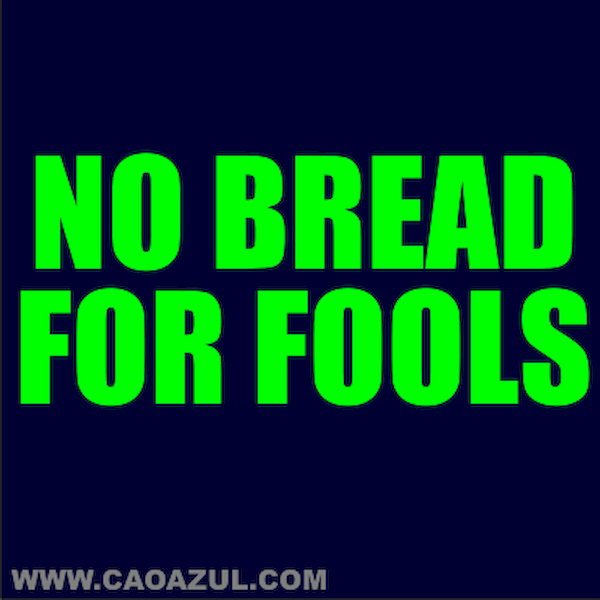 caoazul's tweet photo. No bread for fools 
#naohapaoparamalucos
https://t.co/cvyF8OFSA9 https://t.co/tAD5MIuhJj