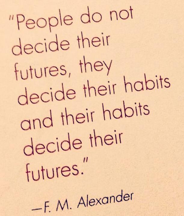 briansolis's tweet photo. "People do not decide their futures, they decide their habits and their habits decide their futures." – F.M. Alexander https://t.co/tkE9uitdi1