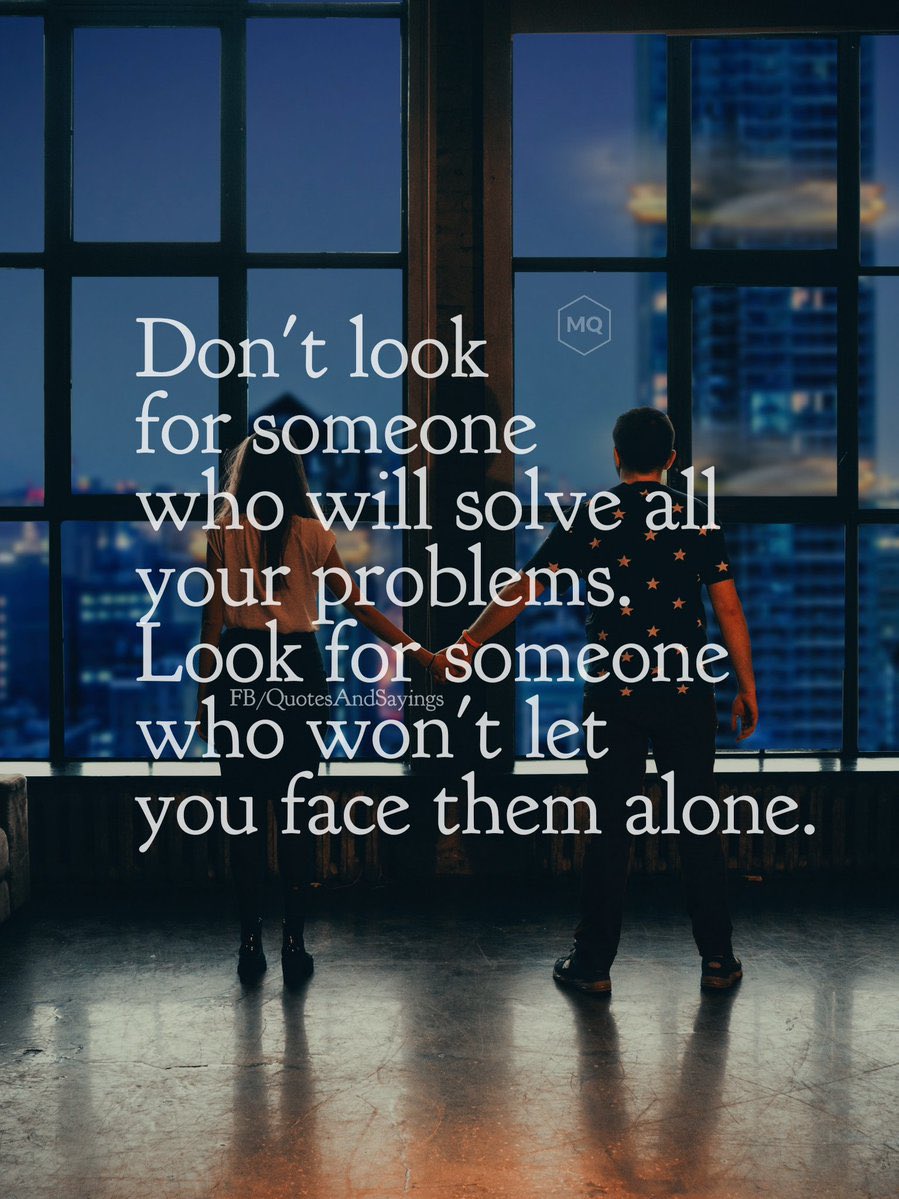 Don't look for someone who will solve all your problems. Look for someone  who won't let you face them alone. #TuesdayFeeling #quote #Inspiration  #BePositive, image size:899x1199