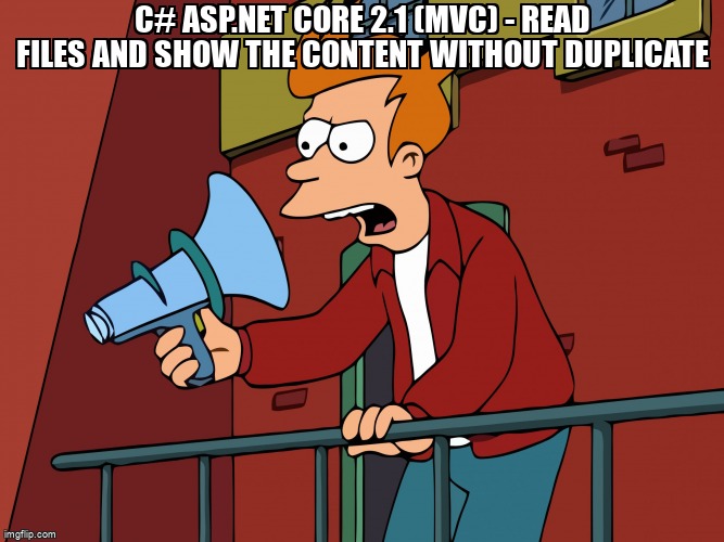overflow_meme's tweet image. C# ASP.NET CORE 2.1 (MVC) - READ FILES AND SHOW THE CONTENT WITHOUT DUPLICATE stackoverflow.com/questions/6899… #csharp #aspdotnetcoremvc