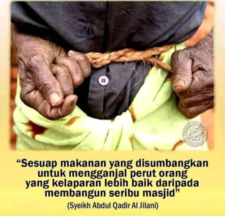 "Sesuap makanan yang disumbangkan untuk mengganjal perut orang yang kelaparan lebih baik daripada membangun seribu masjid." (Syekh Abdul Qadir al Jaelani)

________
#HikmahIslami
Pecat, Kak Seto, Jungkook, Kalimantan, Malaysia, Gaji