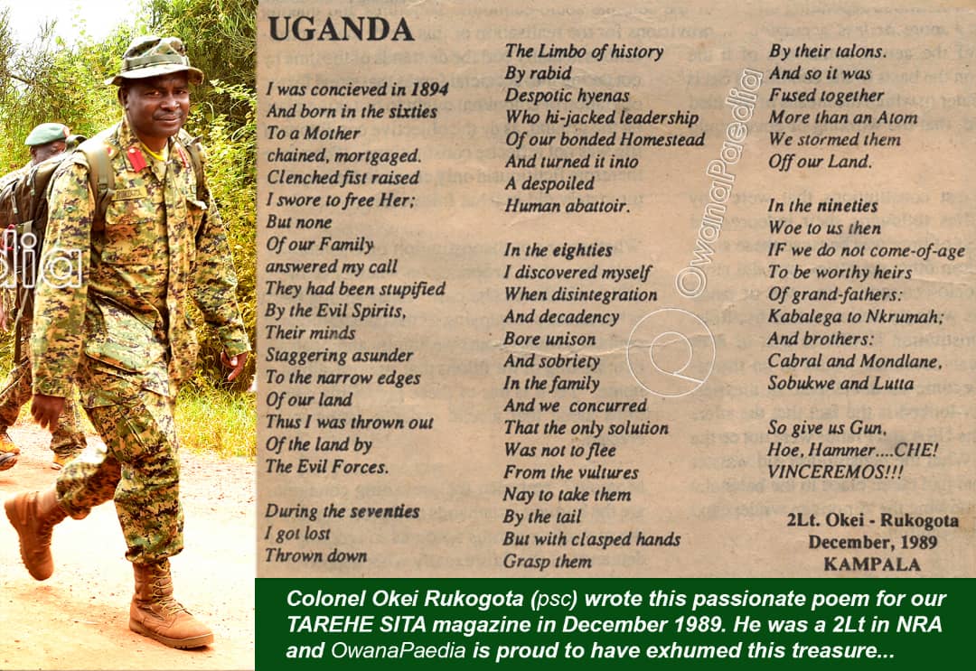NRA'S ARMED POETS
Now that Col Okei Rukogota, Uganda's longest-serving journalist in army uniform is UPDF Director of National Monuments, he has to exhume and preserve such works, especially of fallen comrades.
NO QUARTER!

#Owanapaedia Archives.