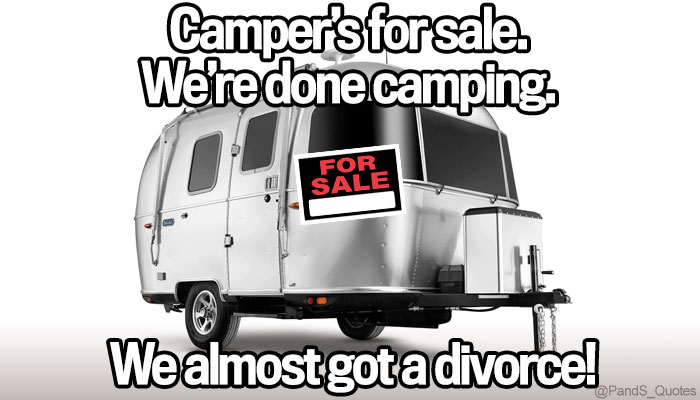 PandS_quotes's tweet photo. "Camper’s for sale. We’re done camping. We almost got a divorce!" @mycorreale #EP472 https://t.co/pJjjX5YBrI
