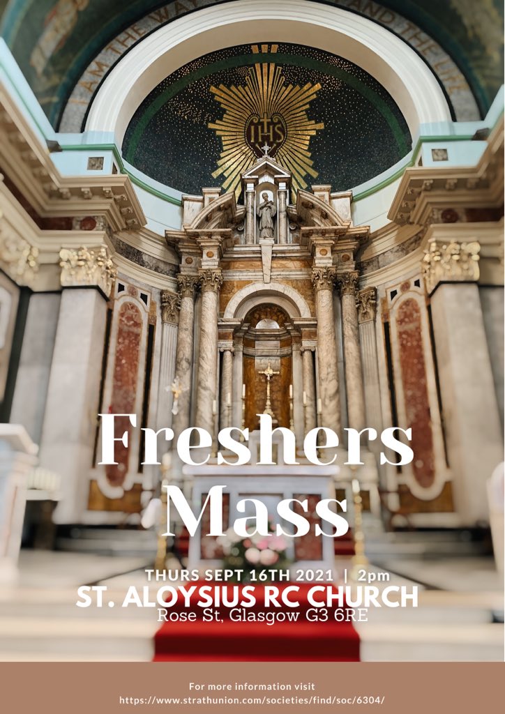 We are delighted to announce that our Freshers Mass will be celebrated in St. Aloysius RC Church, Glasgow at 2pm on Thursday 16th of September ✝️🙏🏼.

Everyone is welcome and we can’t wait to see you all there!