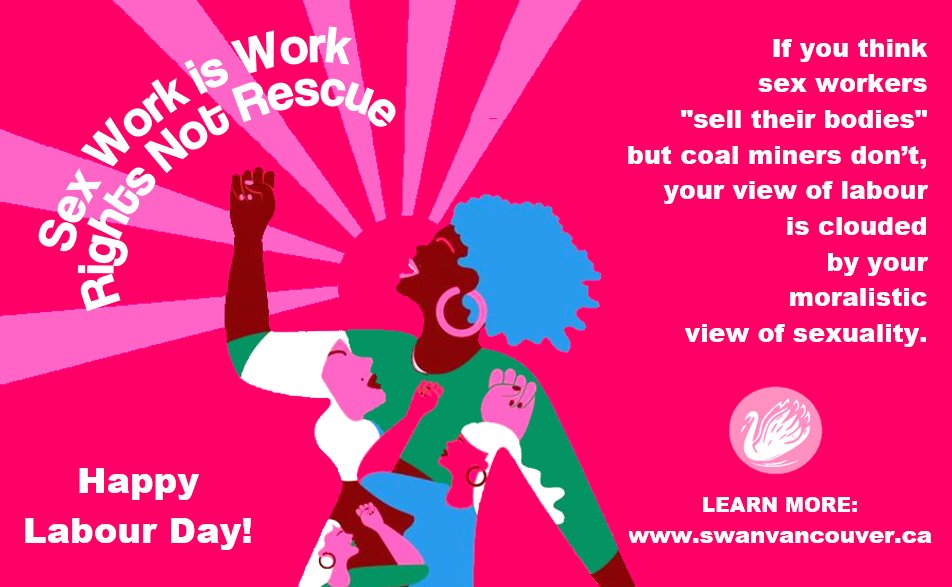 #LabourDay #LabourDay2021
#SexWork #SexWorkers #SexWorkIsWork #RightsNotRescue ✊🏿✊🏾✊🏽✊🏼✊🏻 

swanvancouver.ca/calls-to-action