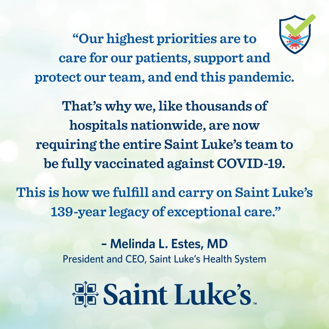 Today, more than ever, we must deliver on the Saint Luke’s mission of care. We’re confident that full staff immunization against COVID-19 will protect our 12,000 team members, our patients, and our entire region. bit.ly/3jtL8K6