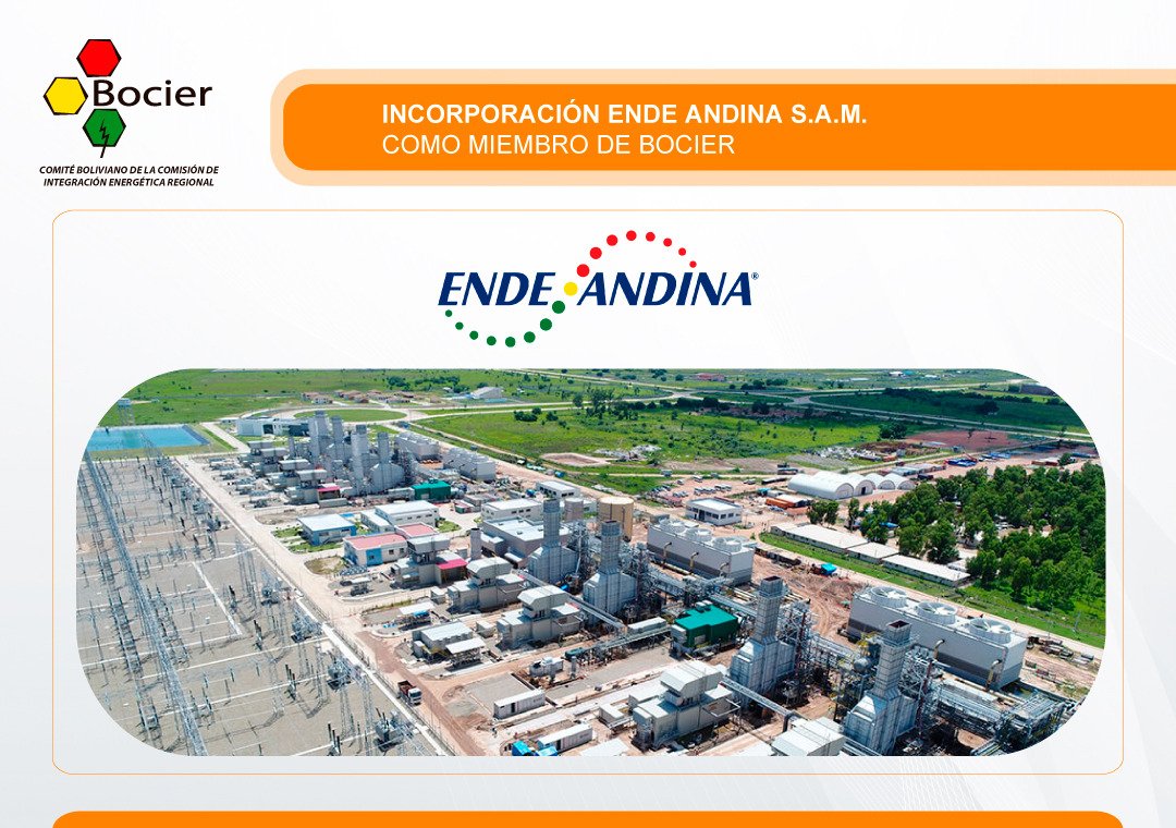 INCORPORACIÓN ENDE ANDINA S.A.M. COMO MIEMBRO DE BOCIER

ENDE ANDINA es una empresa de economía mixta, cuyo objeto es realizar actividades de generación de energía eléctrica, interconexión, comercialización y transmisión asociada a la generación de energía eléctrica.