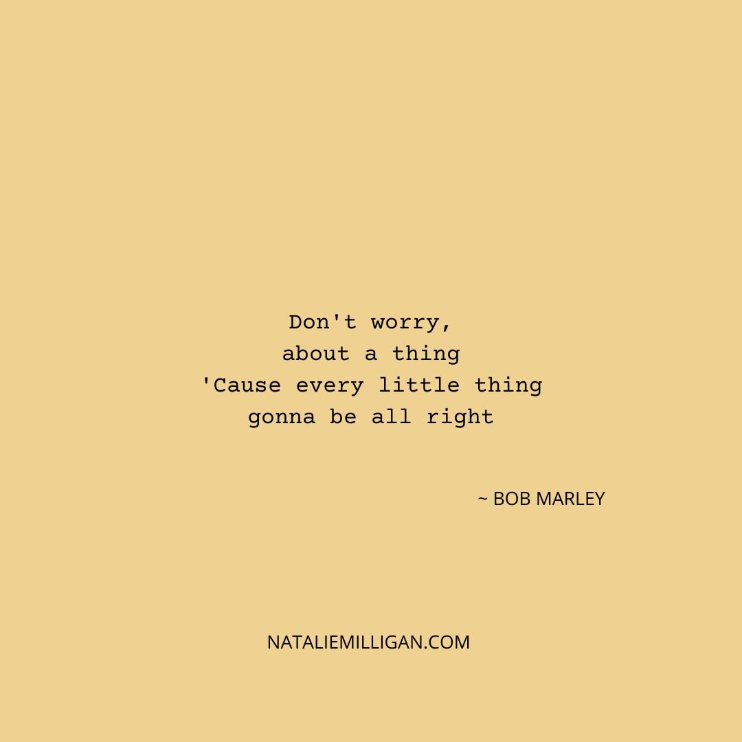 natmilligan's tweet photo. You know when someone says something that you've probably heard a thousand times before but for some reason, at that moment those words resonate with you...I've lost track of the number of times I've heard Bob Marley's song, "Three Little Birds" but these words right now are gold https://t.co/xDtg5CJRV1