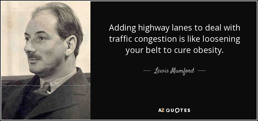 tucker_id's tweet photo. @KostelecPlan @mursebigford Missed out, but sounds like the old Lewis Mumford quote on traffic congestion. #WontHelp https://t.co/tkNWWe62DO