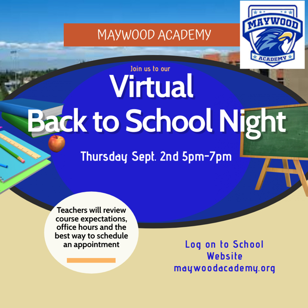 Virtual Back to School night!
Thursday sept 2nd 5pm-7pm login at maywoodacademy.org