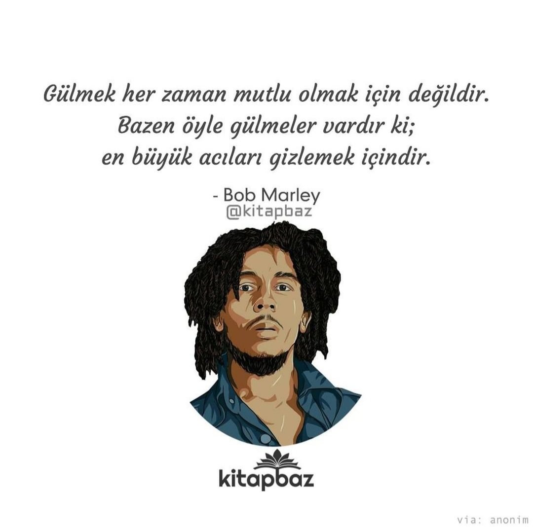 "Gülmek her zaman mutlu olmak için değildir. Bazen öyle gülmeler vardır ki; En büyük acıları gizlemek içindir."

(Bob Marley | <a href="/BobMarley/">Bob Marley</a>)
#BobMarley | #Çarşamba