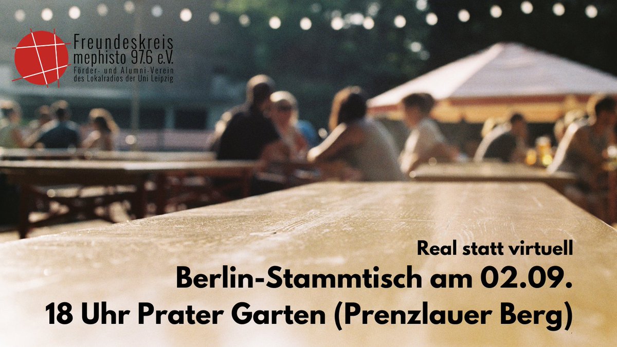 Nach monatelanger Zwangspause steht endlich wieder ein richtiger Stammtisch an. Alle Ex-mephistos sind am Donnerstag, den 2.9., herzlich in den "Prater Garten" im Prenzlauer Berg in Berlin eingeladen - los geht's um 18 Uhr!