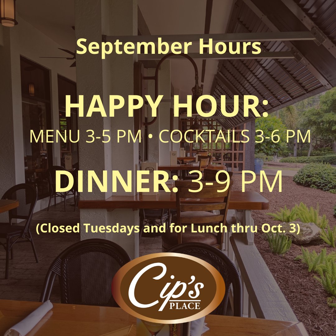 September is already upon us! Our hours have updated slightly. We will be open for HAPPY HOUR 3-6 PM and DINNER 3-9 PM for the month of September thru October 3rd (Closed Tuesdays). We can't wait to "See ya" at Cip's!!