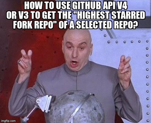 overflow_meme's tweet image. How to use github API v4 or v3 to get the "highest starred fork repo" of a selected repo? stackoverflow.com/questions/6900… #githubapi #github