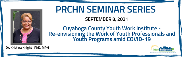 prchn's tweet photo. One week away from Dr. Kristina Knight's presentation around the Cuyahoga County Youth Work Institute! Register today at https://t.co/0QJ0mkdJzK #CWRU #CWRUPubicHealth #PRCHNSeminar #CBPR https://t.co/NstYFHnt25