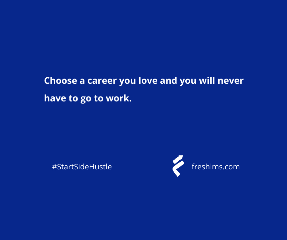 FreshLearnHQ's tweet image. Choose a Career you love and you will never have to go to work

#startsidehustle #FreshLMS #sidehustle #onlinebusiness #coursecreators #onlinecourses