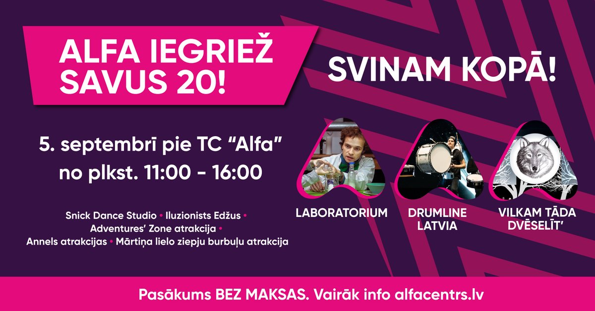 Ieskandini Zinību dienu kopā ar TC "Alfa"! Turpinot atzīmēt 20 gadu jubileju, 5. septembrī pie TC "Alfa" norisināsies bezmaksas festivāls ar aizraujošām aktivitātēm un atrakcijām "Alfa iegriež savus 20!"  bērniem un viņu vecākiem! Uzzini vairāk: fb.me/e/2WfgrKBN0