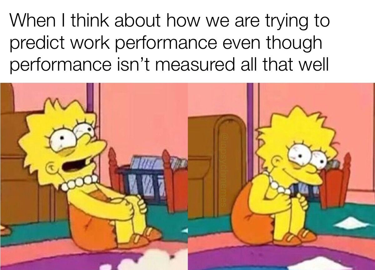 I have a mini existential crisis every time I teach students how difficult it can be to measure performance reliably and accurately. #psychometrics #jobperformance #OHPsych #IOPsych #iopsychmemes #psychology #psychologymemes #psychmemes #APpsych