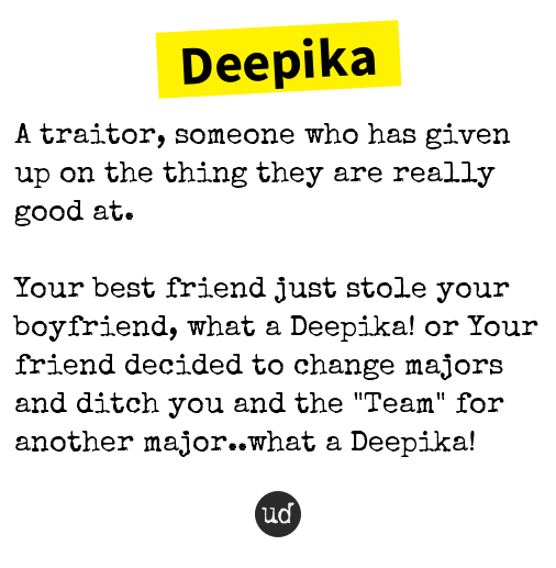 Urban Dictionary on X: @BawraaMan_ Deepika: A traitor, someone who has  given up on the thing they ar    / X