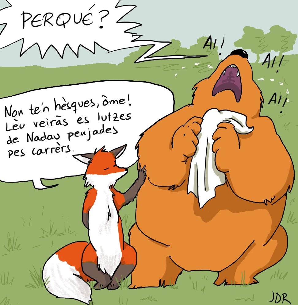 -PERQUÉ?
-Non te’n hèsques, òme! Lèu veiràs es lutzes de Nadau penjades pes carrèrs.

#occitan #gascon #aranes #1seteme
