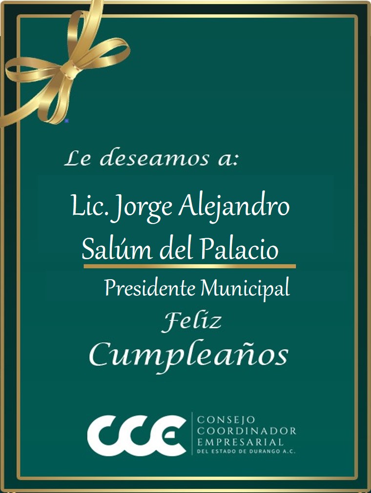 Los organismos empresariales que integran el <a href="/CCEDGOMX/">CCE DURANGO</a>, felicitamos el dia de hoy al Lic. <a href="/JorgeSalum/">Jorge Salum</a> presidente de <a href="/DurangoCap/">Municipio de Durango</a> por su cumpleaños, nuestros mejores deseos, un abrazo!!