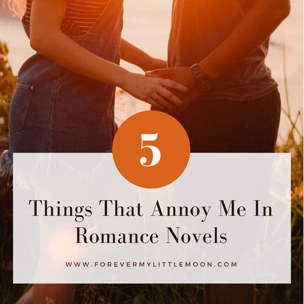 Top 5 Things That Annoy Me In Romance Novels: forevermylittlemoon.com/2021/06/5Thing… * #RomanceBooks #booklovers #novels #consent @PompeyBloggers @sincerelyessie @TeacupClub_ #TeacupClub @ThePinkPAGES_ @wakeup_blog @BloggersVP #BloggersViewpoint @OurBloggingLife #OurBloggingLife
