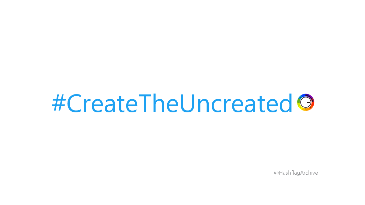 HashflagArchive's tweet image. #CreateTheUncreated