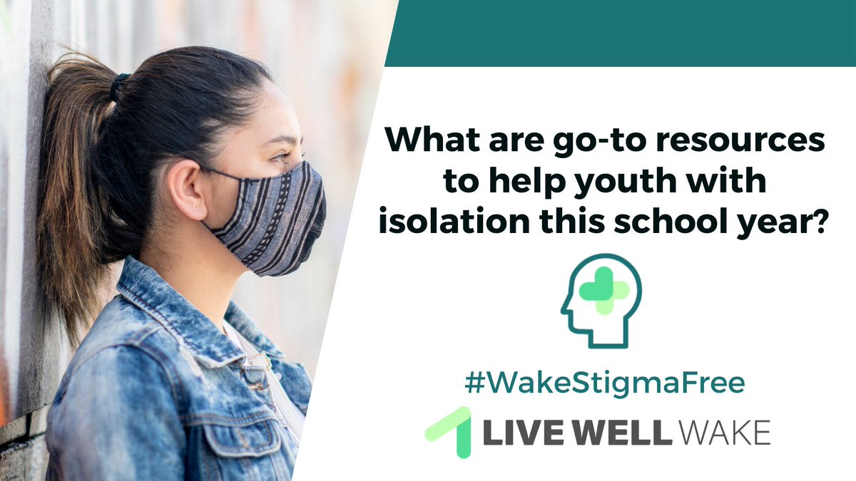 Q3: What are go-to resources to help youth with isolation this school year? #WakeStigmaFree