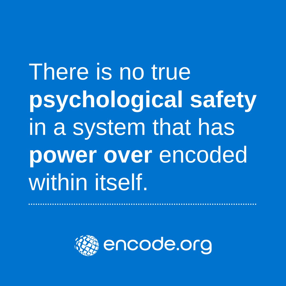 encodeorg's tweet image. &quot;There is no true #psychologicalsafety in a system that has #powerover encoded within itself&quot;