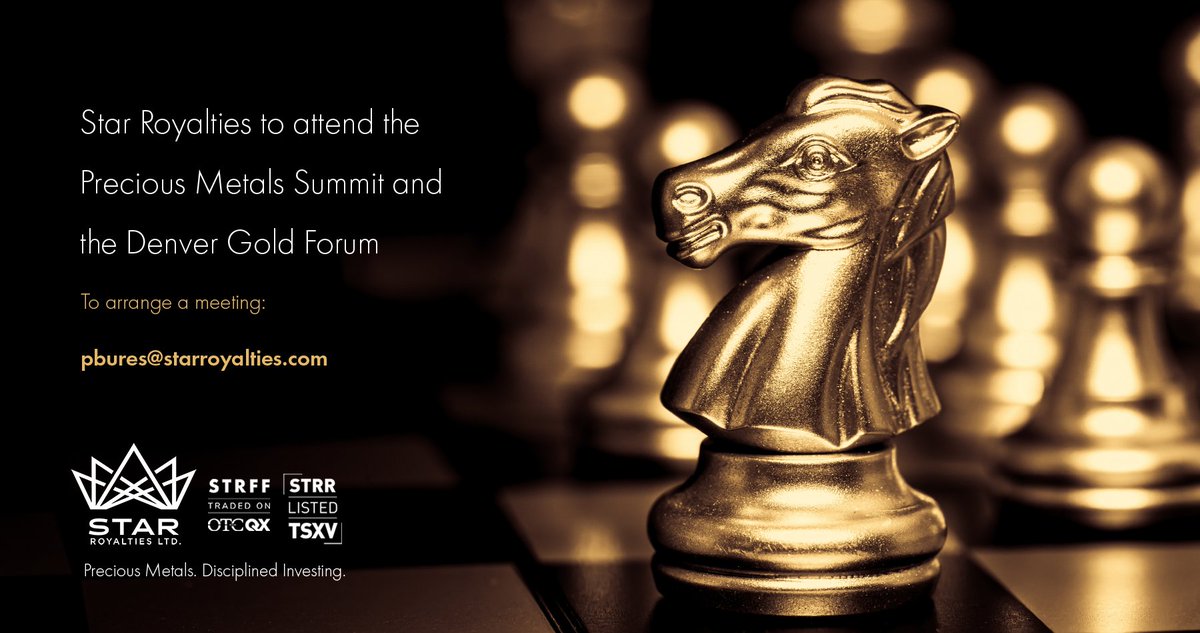 Star Royalties will be attending the Beaver Creek Precious Metals Summit and the Denver Gold Forum and is available for in-person meetings with investors and mining company management. Please don't hesitate to reach out at pbures@starroyalties.com to arrange a meeting.