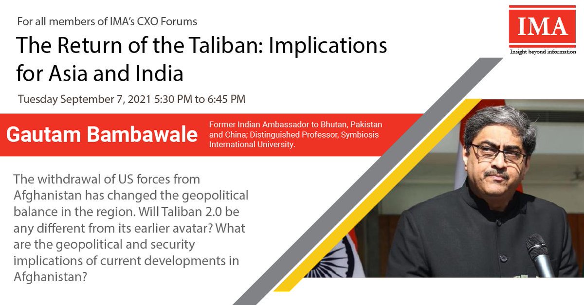 imainsight's tweet photo. The changes in the #geopolitical situation with the rise of the #Taliban has far-reaching outcomes in the region and globally. As the situation evolves, we have invited Gautam Bambawale to give members of IMA's CXO Forums an outlook of the future.
#IMAForums #IMAEdge #IMAIndia https://t.co/HStKc5nrcG