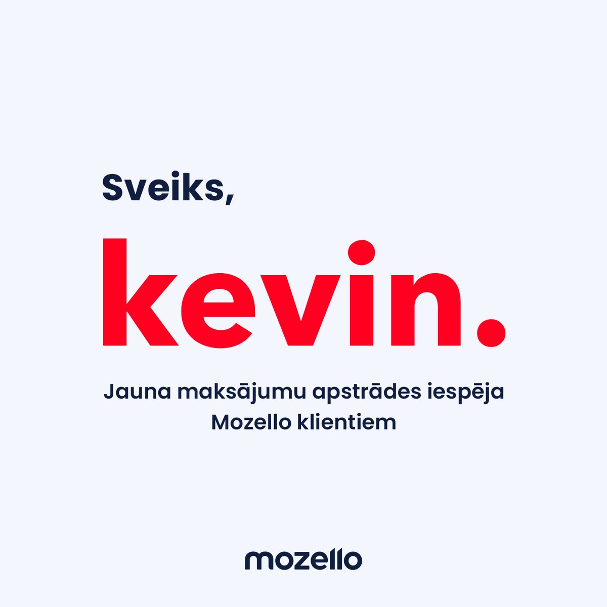 Sveiciens šodienā!
Mozello klientiem pieejama jauna maksājumu apstrādes iespēja!

kevin. maksājumu apstrādes platforma piedāvā elektronisko maksājumu apstrādi par vienu fiksētu mēneša maksu, kas var palīdzēt ietaupīt.

Uzzini vairāk:
👉 mozello.lv/interneta-maks…