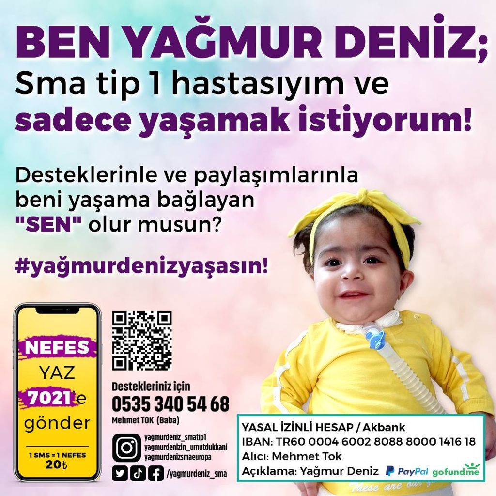 Ben Yağmur Deniz!
Yaşamam için zolgensma ilacını almam gerekiyor.
Almanya teklifinden yararlanabilmem için son 1 kilo 200gr.
Desteklerinizle yaşayabilirim!
NEFES yaz 7021'e gönder!
(Tüm operatörler için 1 SMS=20₺)
#UmutHepVarSma