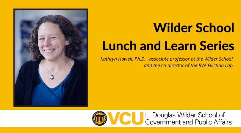 VCUWilderSchool's tweet photo. Our next Wilder School Lunch &amp; Learn Zoom presentation “Eviction Across the Commonwealth – What You Need to Know" will feature Kathryn Howell, Ph.D., associate professor @Wilder_Planning &amp; co-director of the @RVAEvictionLab on Sept. 22 at noon! Register: https://t.co/efMlfolArL https://t.co/r0KwWIyNIL