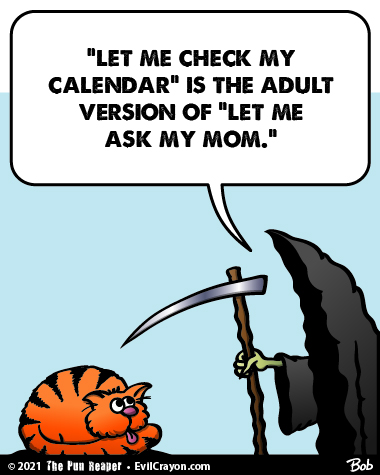 evilcrayon's tweet image. Annnnnnd the answer is usually "No."

#punreaper #mom #checkmycalendar #askmom #cartoon #puns #quotes #wisdom #dadjokes #funny #meme #lol