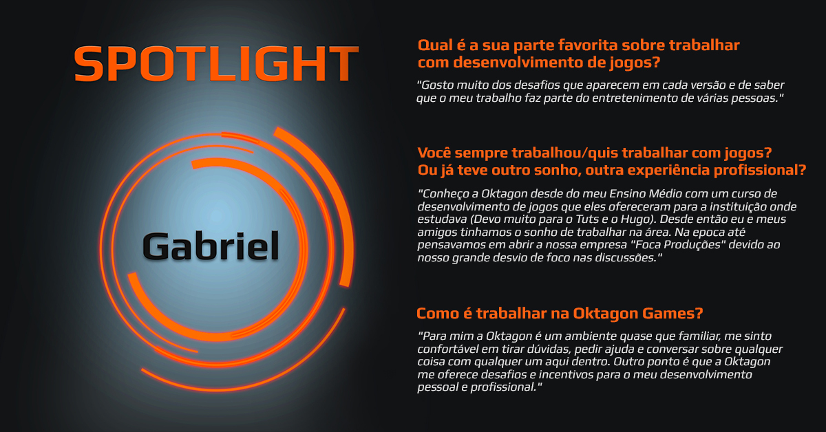Estamos trazendo mais um quadro novo por aqui, pra vocês ouvirem diretamente de nossos colaboradores o que eles acham de trabalhar com desenvolvimento de jogos. Hoje fica por conta do Gabriel, nosso Tech Lead aqui na Oktagon 🧡
