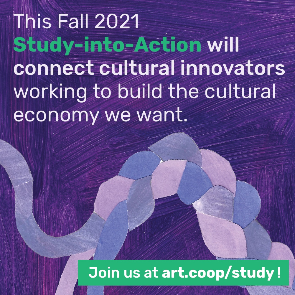 Artists need the solidarity economy, and the solidarity economy needs artists! <a href="/_artcoop/">ART.COOP</a> Study-Into-Action series is free, open to the public, and starts TOMORROW! Meets 5 Fridays in a row (w/ ASL and CC) from 12-1pm EST. Info at art.coop/study.