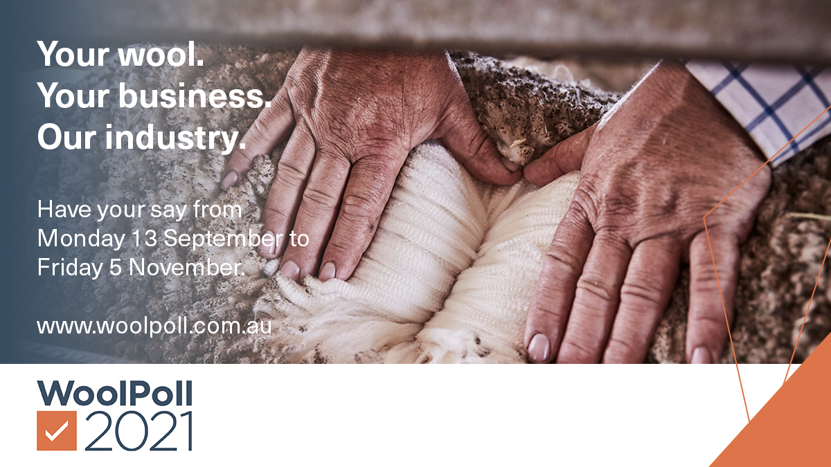 WoolPoll is your opportunity to have a say on the levy rate for the wool industry’s R&amp;D and marketing activities. Voting opens on Monday 13 September. You can find out more on the #WoolPoll2021 website, woolpoll.com.au