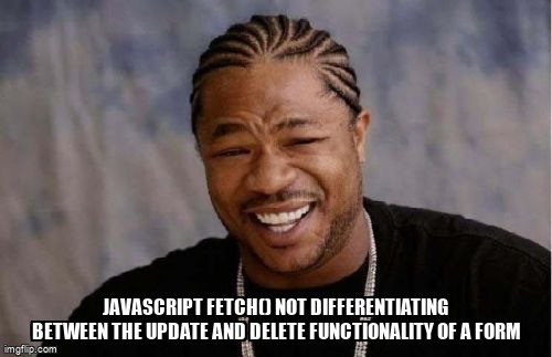 overflow_meme's tweet image. JavaScript Fetch() Not Differentiating Between The Update And Delete Functionality Of A Form stackoverflow.com/questions/6903… #fetchapi #php #javascript #forms
