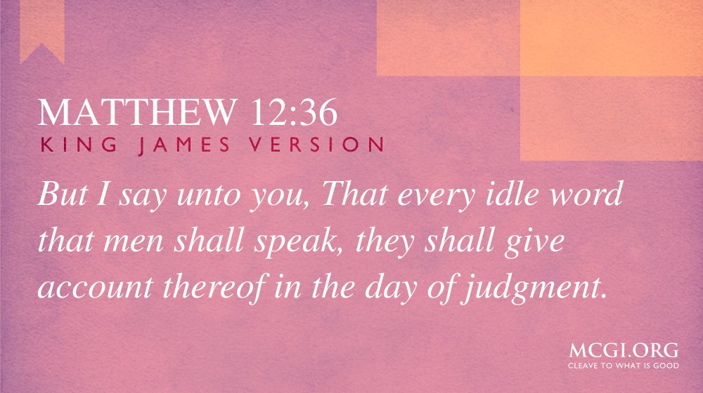mcgidotorg's tweet photo. But I say unto you, That every idle word that men shall speak, they shall give account thereof in the day of judgment.

(Matthew 12:36, KJV) https://t.co/mETz51Fa1h