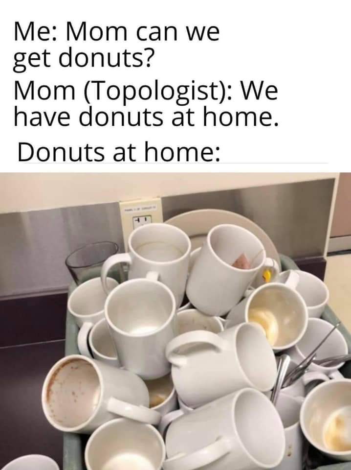 Veenabhakta's tweet photo. A topologist is a person who cannot tell the difference between a coffee mug and a donut.....๐
#mathhumour #donut https://t.co/RE7SrFpFZ1