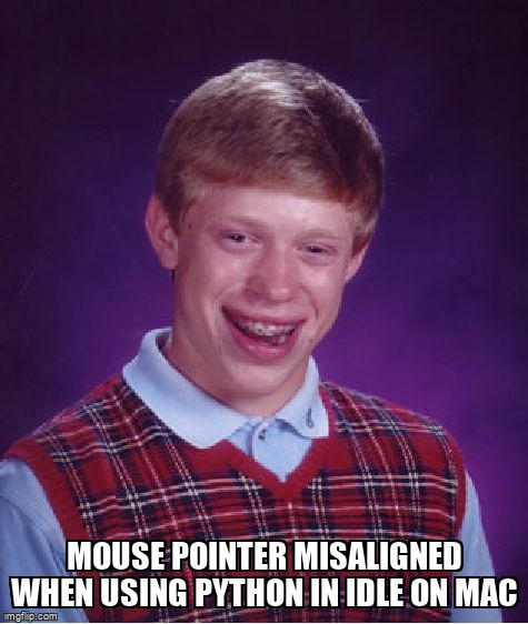 overflow_meme's tweet image. Mouse pointer misaligned when using Python in IDLE on Mac stackoverflow.com/questions/6903… #pythonidle #python3x #macos #mouse